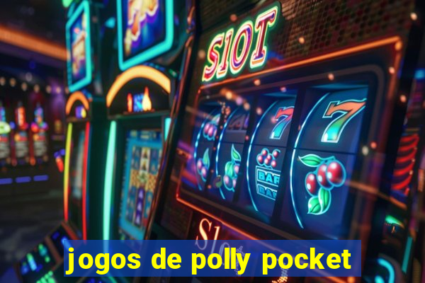 jogos de polly pocket